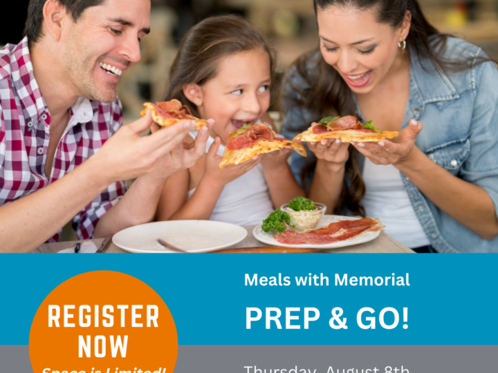 MEMORIAL HOSPITAL’S HEALTH & WELLNESS CENTER PRESENTS:  MEALS WITH MEMORIAL PREP & GO!